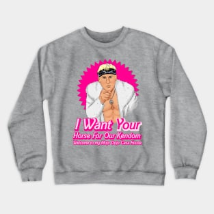 I want your horse Crewneck Sweatshirt